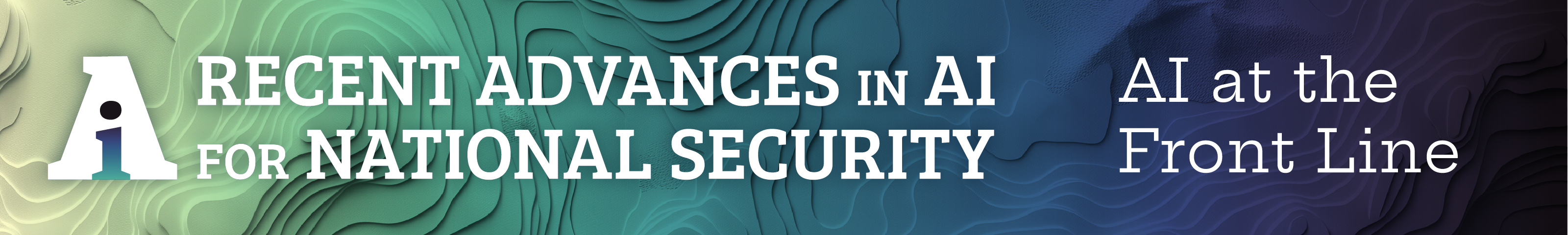 RAAINS logo, reads: Recent Advances in AI for National Security; AI at the Front Line